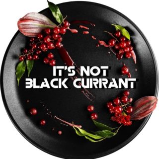 It’s Not Black Currant